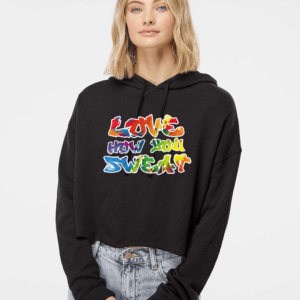 Crop Hoodie - Love How You Sweat
